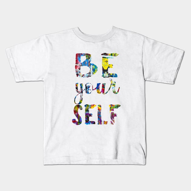 Just be Yourself Kids T-Shirt by VBleshka